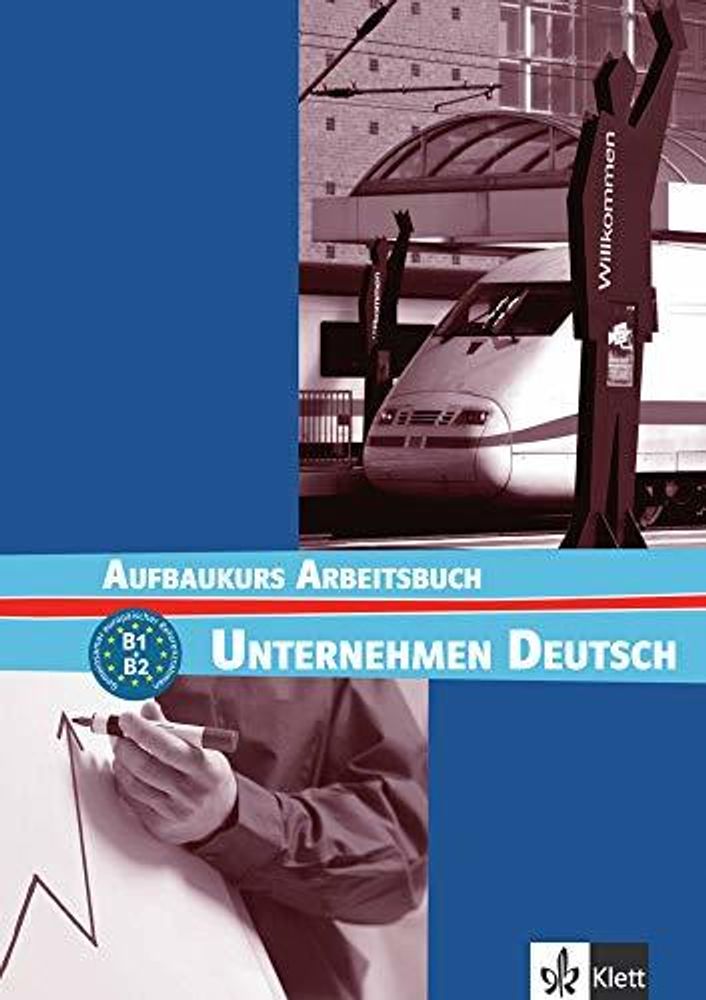 Unternehmen Deutsch B1-B2 Aufbaukurs,AB