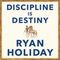 Discipline Is Destiny