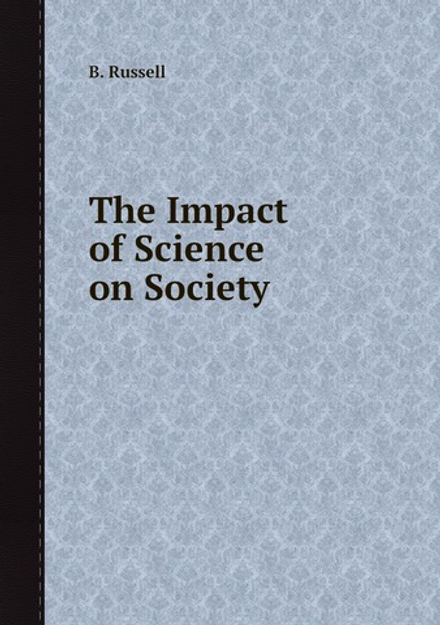 The Impact of Science on Society | B. Russell