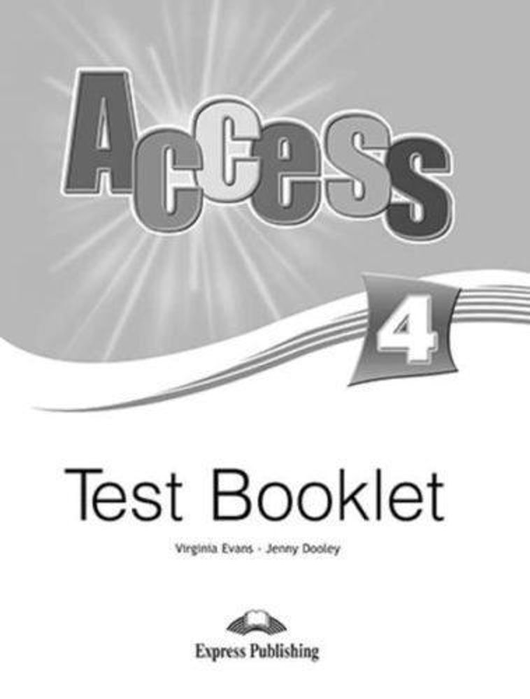 Access 4. Test Booklet. Intermediate. Сборник тестовых заданий и упражнений.