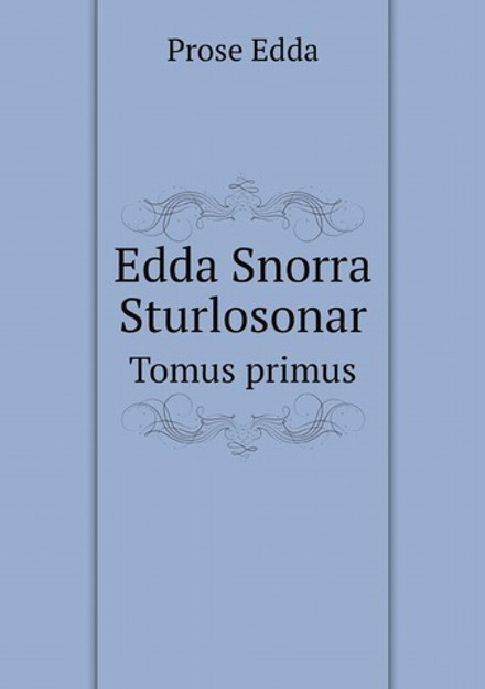 Edda Snorra Sturlosonar. Tomus primus | Prose Edda