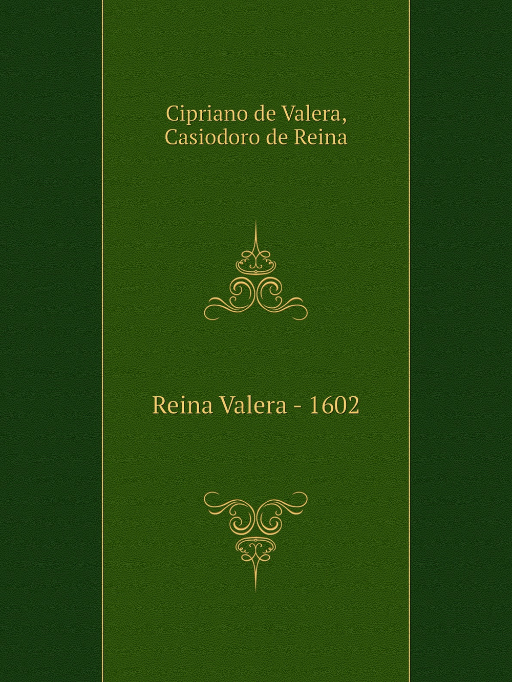 Reina Valera - 1602 | Cipriano de Valera; Casiodoro de Reina