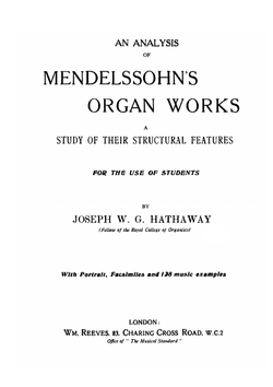 An analysis of Mendelssohn's organ works. A study of their structural features. For the use of students | Joseph W. G. Hathaway