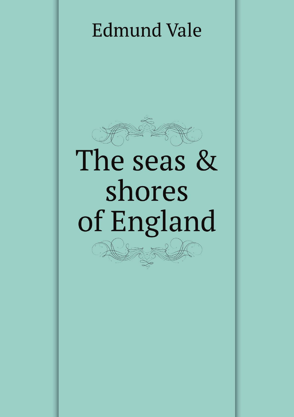 The seas & shores of England | Edmund Vale