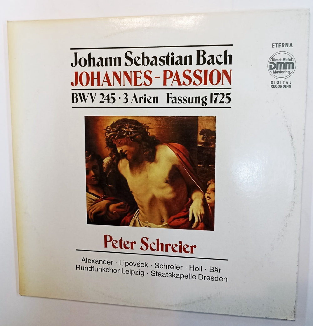 Johann Sebastian Bach Peter Schreier, Alexander, Lipovsek, Schreier, Holl, Bar, Rundfunkchor Leipzig, Staatskapelle Dresden, Johannes, Passion BWV 245, 3 Arien Fassung 1725