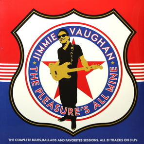 Jimmie Vaughan / The Pleasure's All Mine (The Complete Blues, Ballads And Favourites)(3LP)