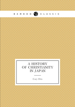 A history of Christianity in Japan | Cary Otis