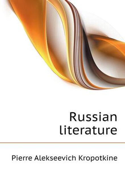 Russian literature | Kropotkin Petr Alekseevich