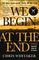 We Begin at the End