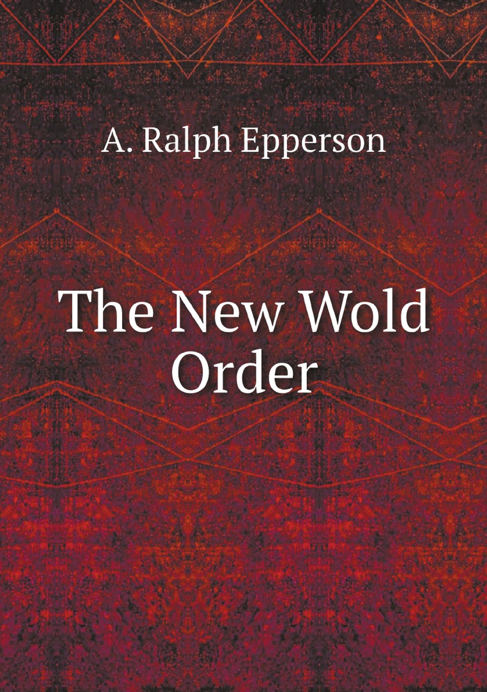 The New World Order | A. Ralph Epperson