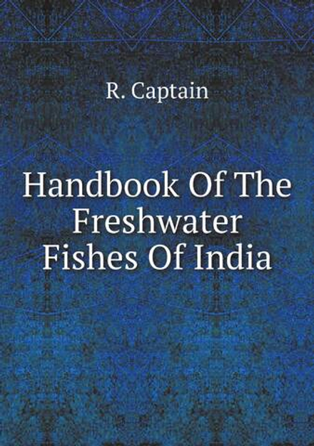 Handbook Of The Freshwater Fishes Of India | R. Captain