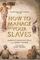 How to Manage Your Slaves by Marcus Sidonius Falx