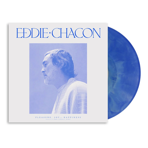 Eddie Chacon - Pleasure, Joy and Happiness - Blue & White Swirl Vinyl