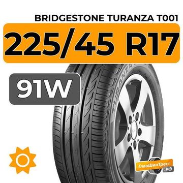 Bridgestone Turanza T001 225/45 R17 91W