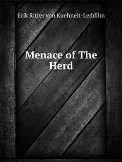 Menace of The Herd | E. Ritter von Kuehnelt-Leddihn