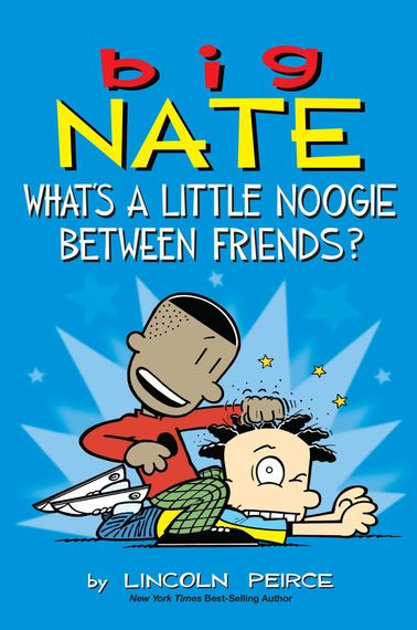 What's a Little Noogie Between Friends?- Big Nate