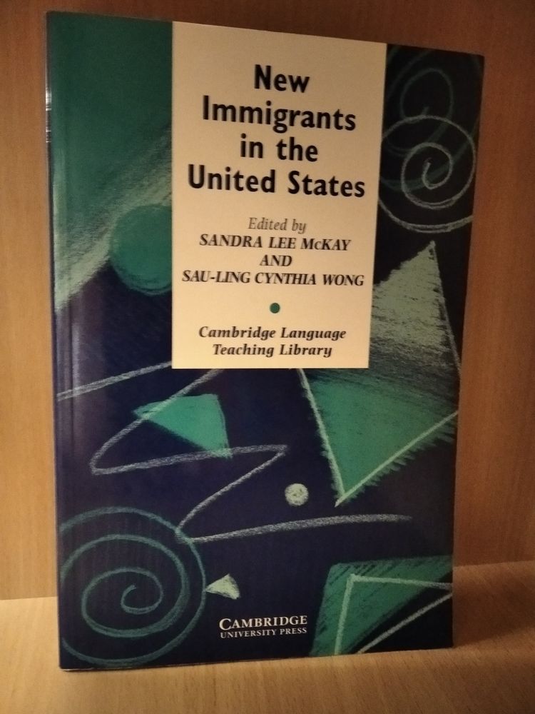 New Immigrants in the United States: Readings for Second Language Educators (Cambridge Language Teaching Library)