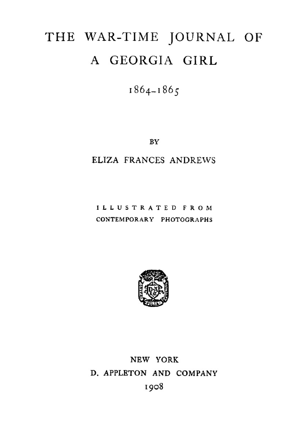 The war-time journal of a Georgia girl. 1864-1865 | Eliza Frances Andrews