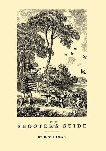 The shooter's guide or, Complete sportsman's companion | Thomas Burgeland Johnson