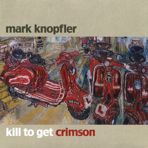 Mark Knopfler / Kill To Get Crimson (CD)