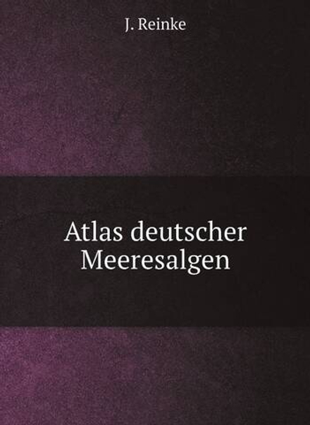 Atlas deutscher Meeresalgen | J. Reinke