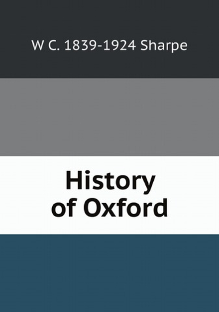 History of Oxford | W C. 1839-1924 Sharpe