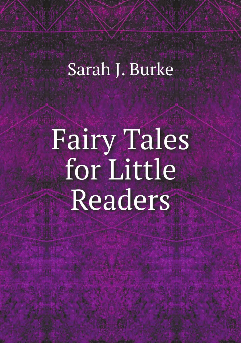 Fairy Tales for Little Readers | Sarah J. Burke