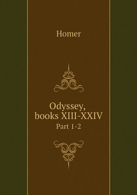 Odyssey, books XIII-XXIV. Part 1-2 | Homer