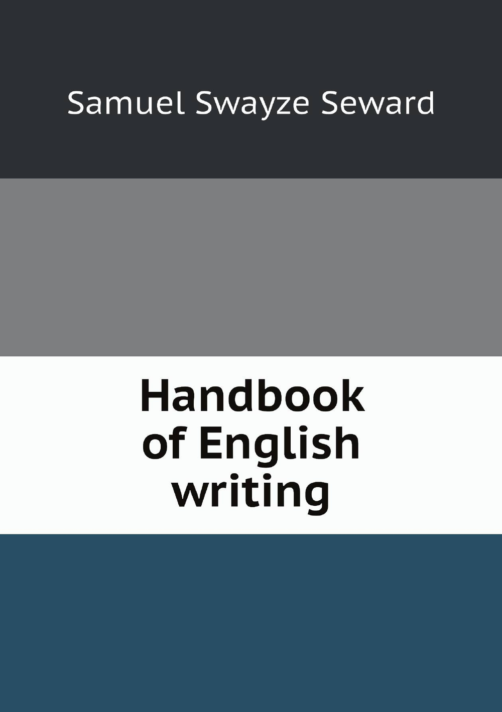 Handbook of English writing | Samuel Swayze Seward