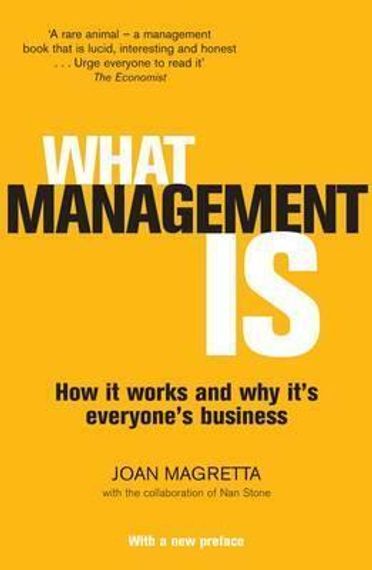 What Management Is: How it Works and Why it&#39;s Everyone&#39;s Business