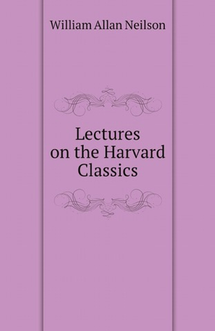 Lectures on the Harvard Classics | William Allan Neilson