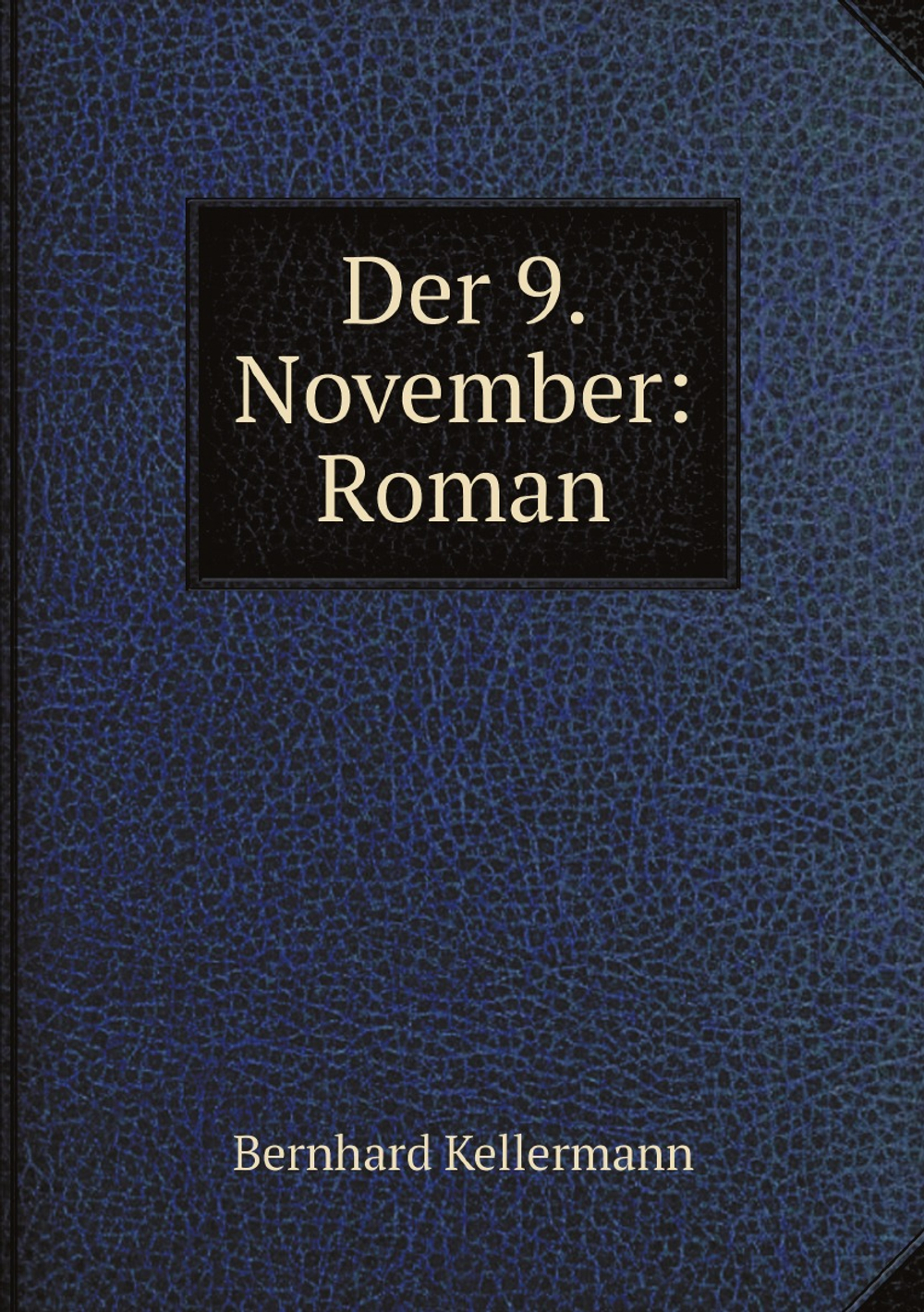 Der 9. November: Roman | Bernhard Kellermann