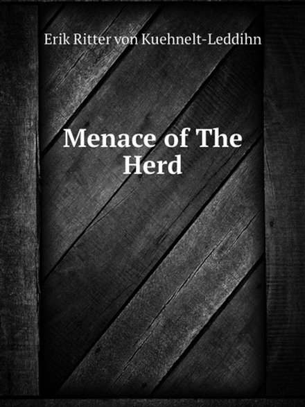 Menace of The Herd | E. Ritter von Kuehnelt-Leddihn