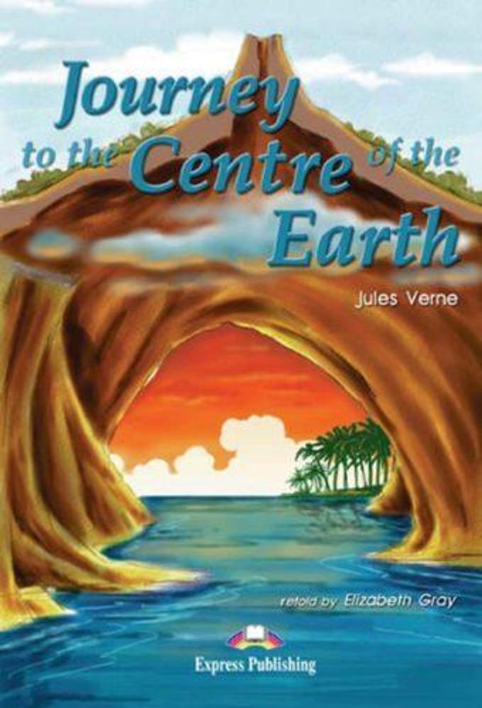 Journey to the centre of Earth. Путешествие к центру Земли. Жюль Верн. Beginner (5-6 класс). Книга для чтения