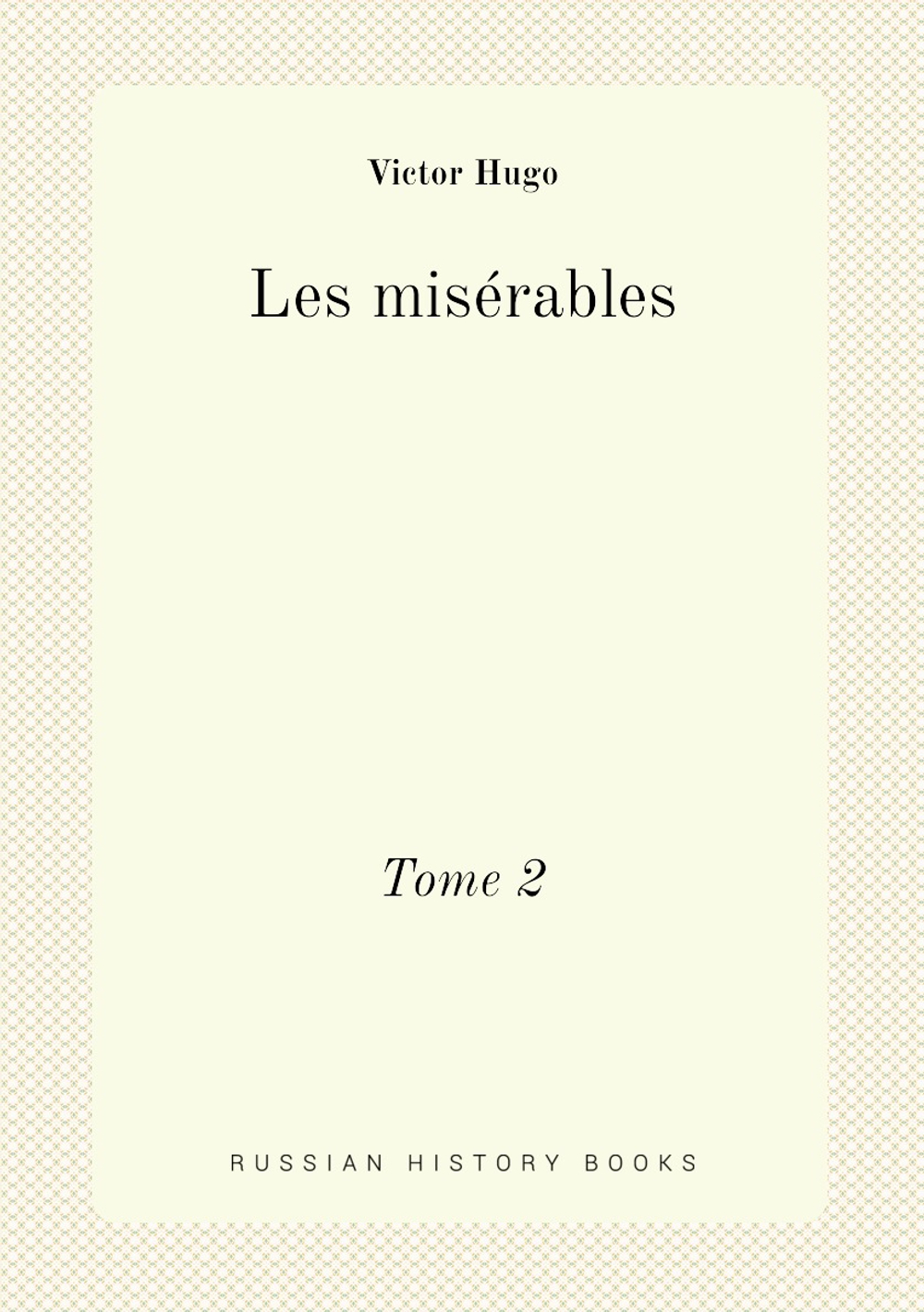 Les misérables. Tome 2 | Victor Hugo