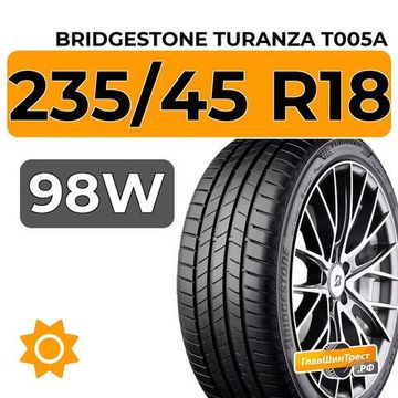 Bridgestone Turanza T005A 235/45 R18 98W