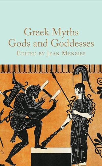 Greek Myths: Gods and Goddesses (Macmillan Collector's Library)
