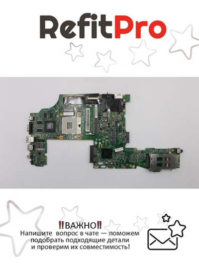 Материнская плата для ноутбука Lenovo T530 NOK noCPU DIS-1GB TPM LGG-1 (04X1493), оригинал