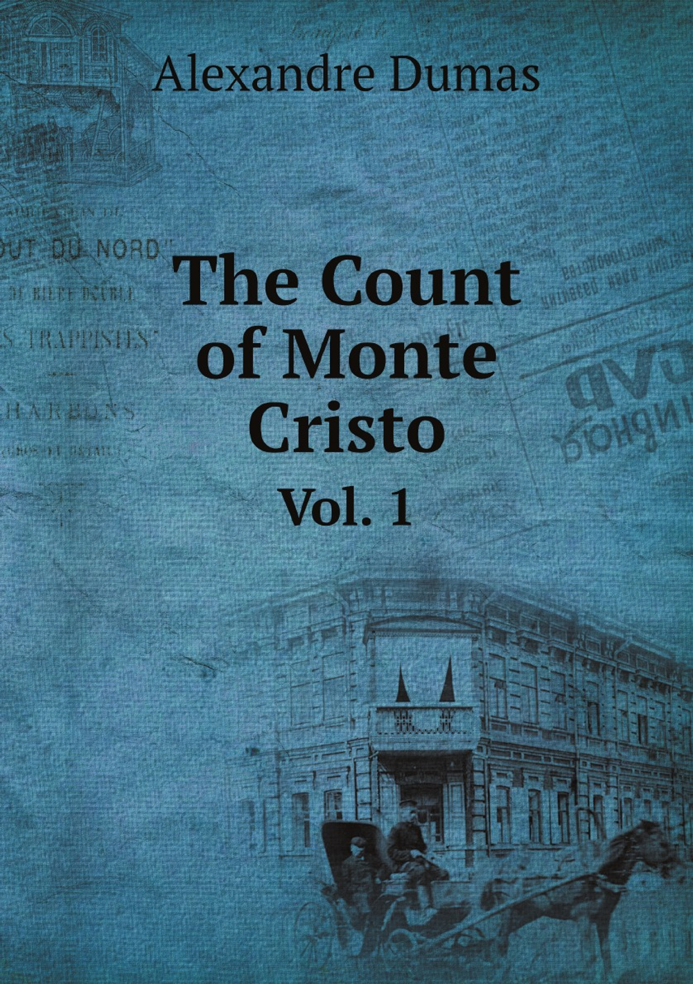 The Count of Monte Cristo. Vol. 1 | Alexandre Dumas