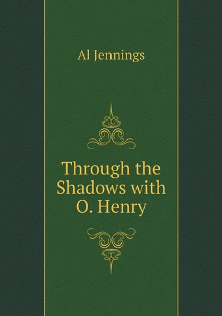 Through the Shadows with O. Henry | Al Jennings