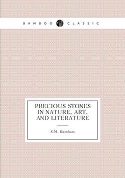 Precious Stones in Nature, Art, and Literature | S.M. Burnham