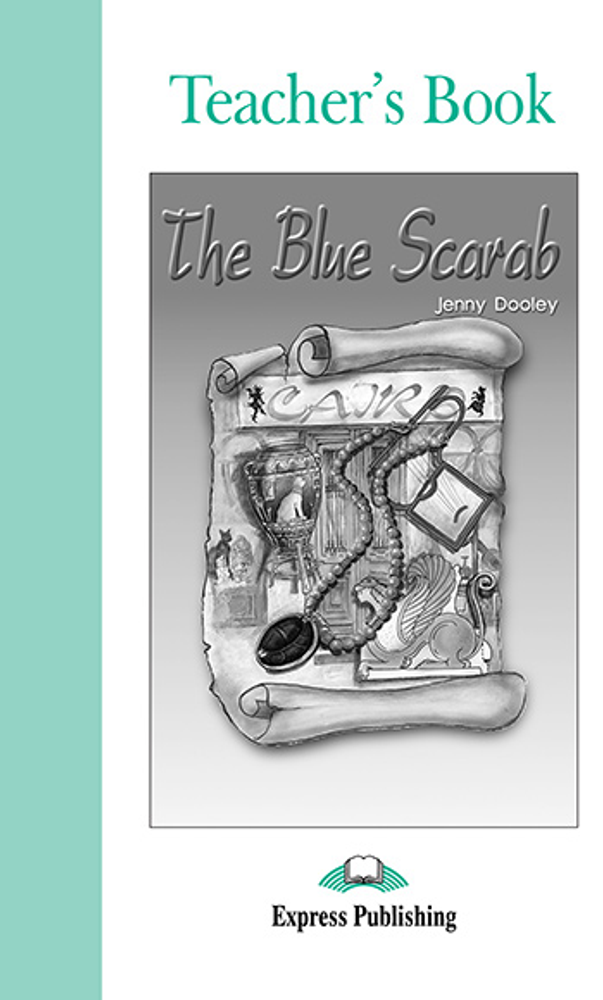 The Blue Scarab. Голубой скарабей.  Pre-intermediate (7-8 класс). Книга для учителя