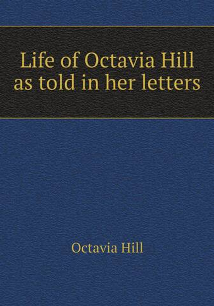 Life of Octavia Hill as told in her letters | Octavia Hill