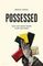 Possessed : Why We Want More Than We Need