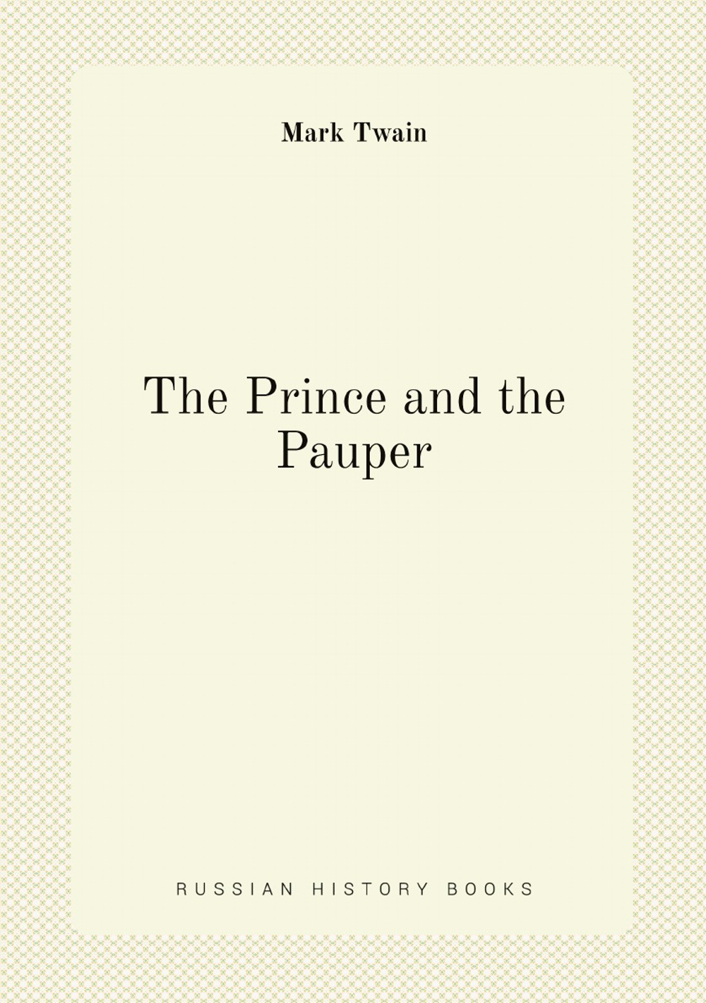 The Writings of Mark Twain Pseud.: The Prince and the Pauper; a Tale for Young People of All Ages | Mark Twain