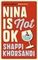 NINA IS NOT OK
