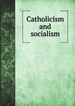 Catholicism and socialism | M. l'abbé Trochon