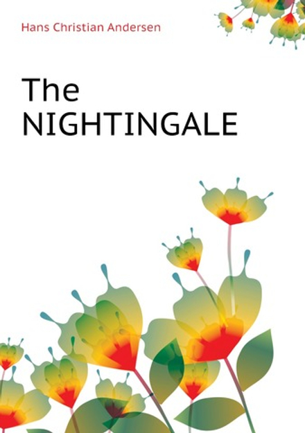 The nightingale | Ганс Христиан Андерсен; H. W. Dulcken