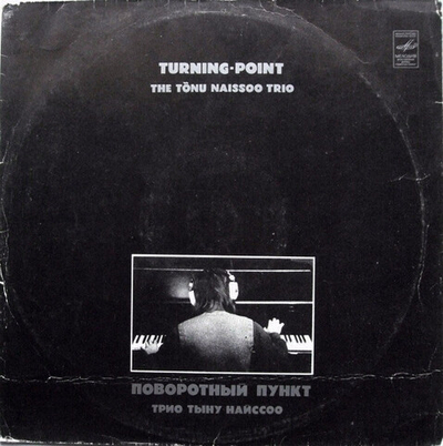 The Tõnu Naissoo Trio – Turning-Point = Поворотный Пункт