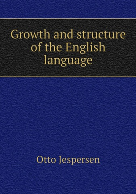 Growth and structure of the English language | Jespersen Otto